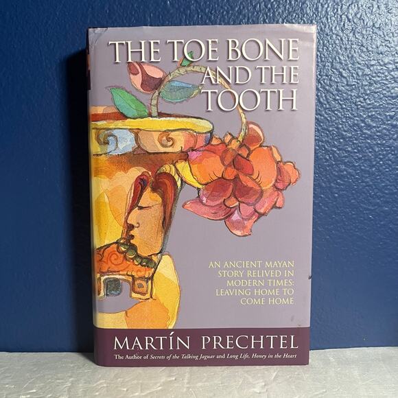 The Toe Bone and the Tooth: An Ancient Mayan Story Relived - Autographed Signed - Picture 1 of 7